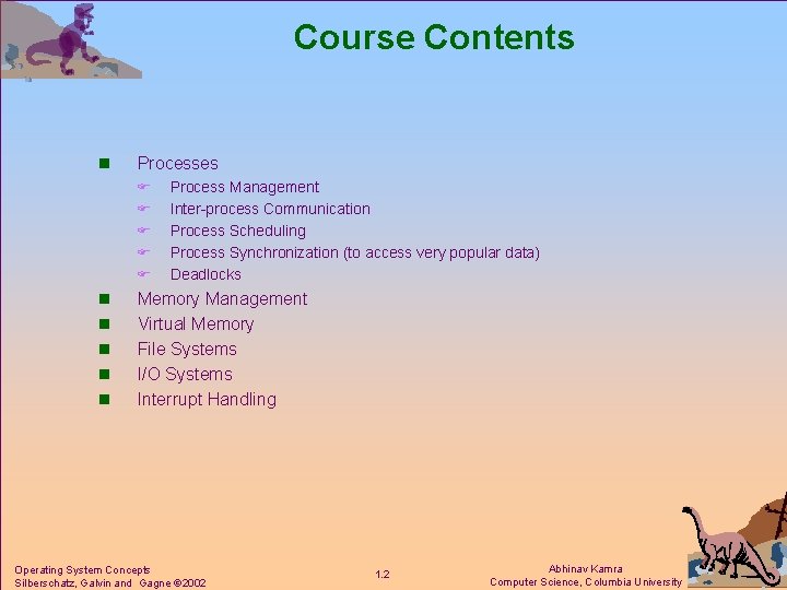 Course Contents n Processes F F F n n n Process Management Inter-process Communication