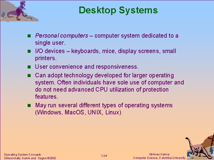 Desktop Systems n Personal computers – computer system dedicated to a n n single