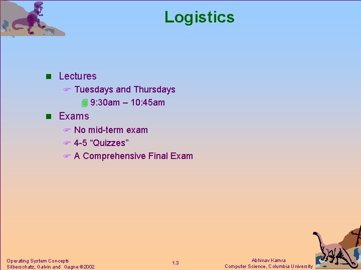 Logistics n Lectures F Tuesdays and Thursdays 4 9: 30 am – 10: 45