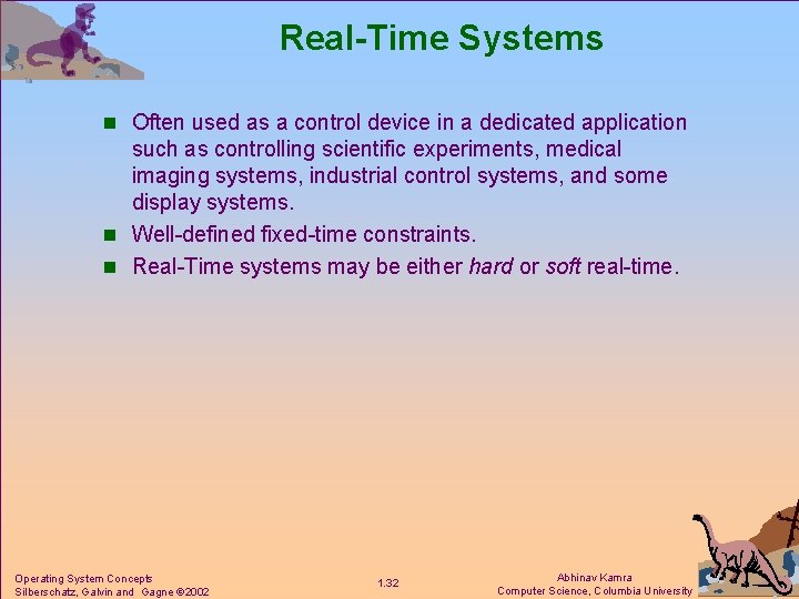 Real-Time Systems n Often used as a control device in a dedicated application such