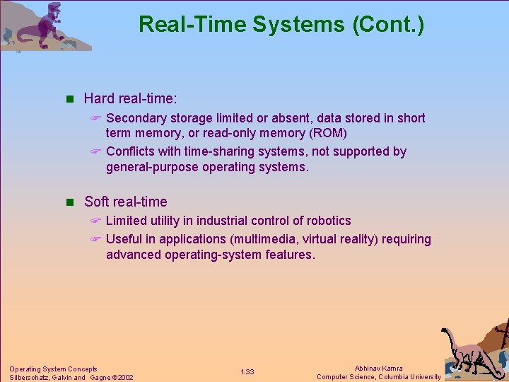 Real-Time Systems (Cont. ) n Hard real-time: F Secondary storage limited or absent, data