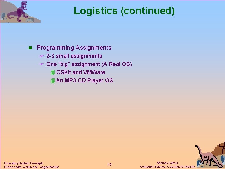 Logistics (continued) n Programming Assignments F 2 -3 small assignments F One “big” assignment