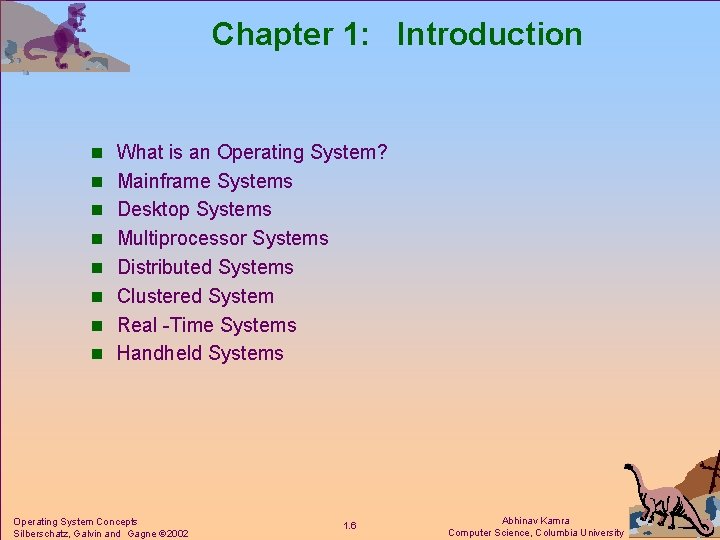Chapter 1: Introduction n What is an Operating System? n Mainframe Systems n Desktop