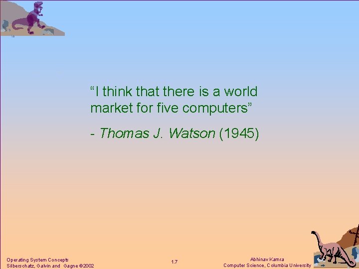“I think that there is a world market for five computers” - Thomas J.