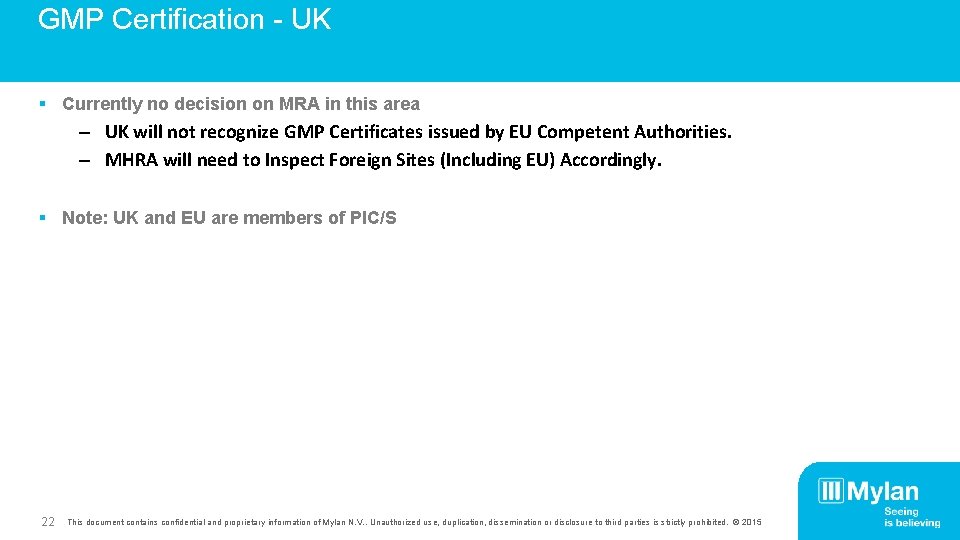 GMP Certification - UK § Currently no decision on MRA in this area –