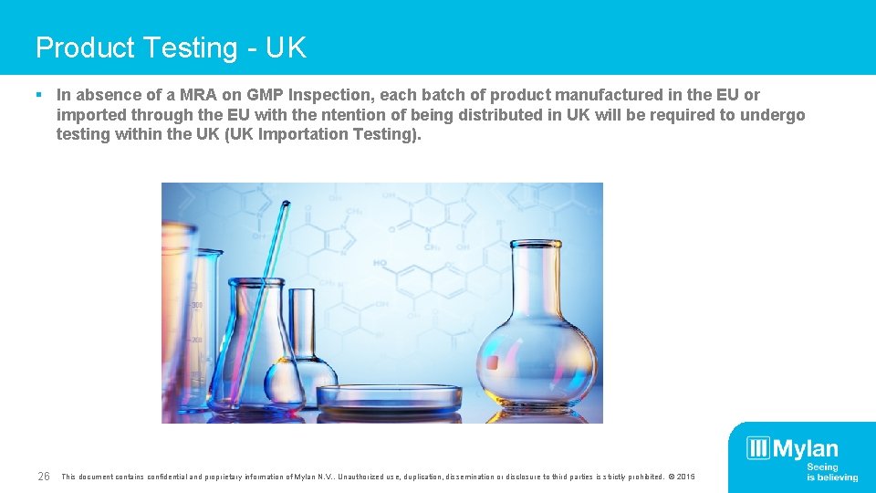 Product Testing - UK § In absence of a MRA on GMP Inspection, each