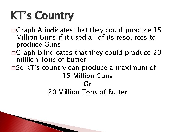 KT’s Country � Graph A indicates that they could produce 15 Million Guns if