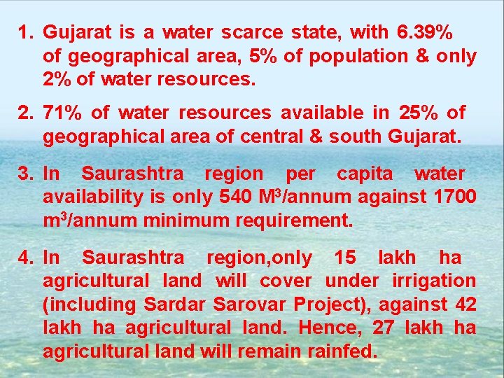 1. Gujarat is a water scarce state, with 6. 39% of geographical area, 5%