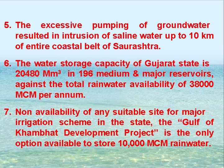 5. The excessive pumping of groundwater resulted in intrusion of saline water up to