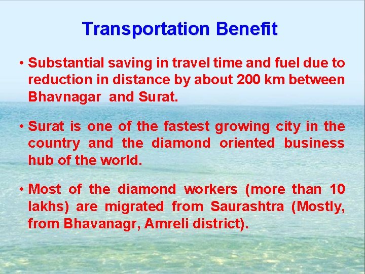 Transportation Benefit • Substantial saving in travel time and fuel due to reduction in