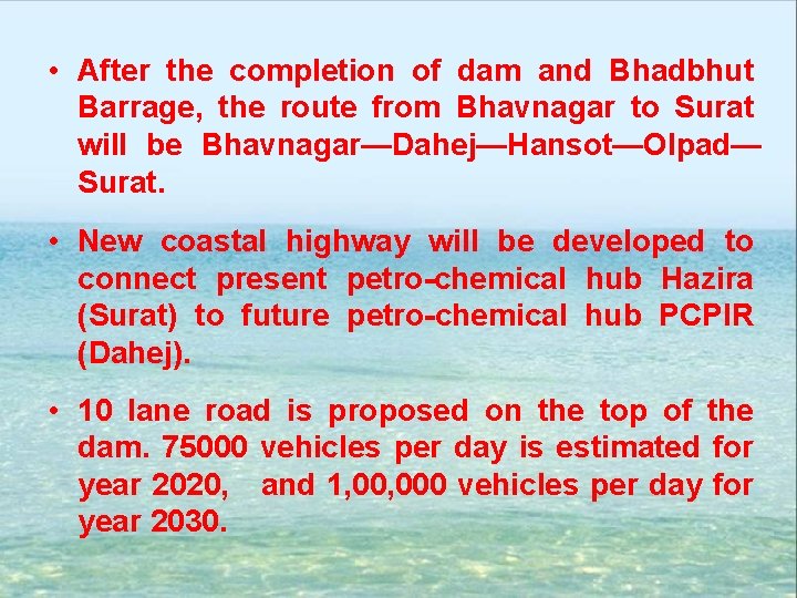  • After the completion of dam and Bhadbhut Barrage, the route from Bhavnagar