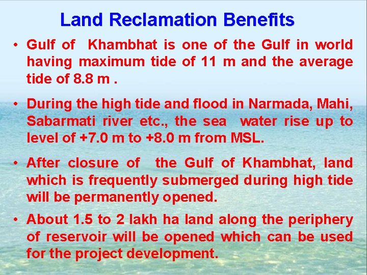 Land Reclamation Benefits • Gulf of Khambhat is one of the Gulf in world