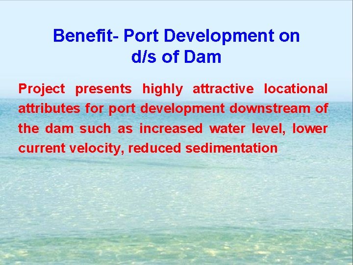 Benefit- Port Development on d/s of Dam Project presents highly attractive locational attributes for