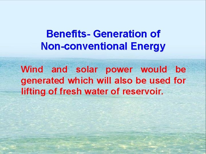 Benefits- Generation of Non-conventional Energy Wind and solar power would be generated which will