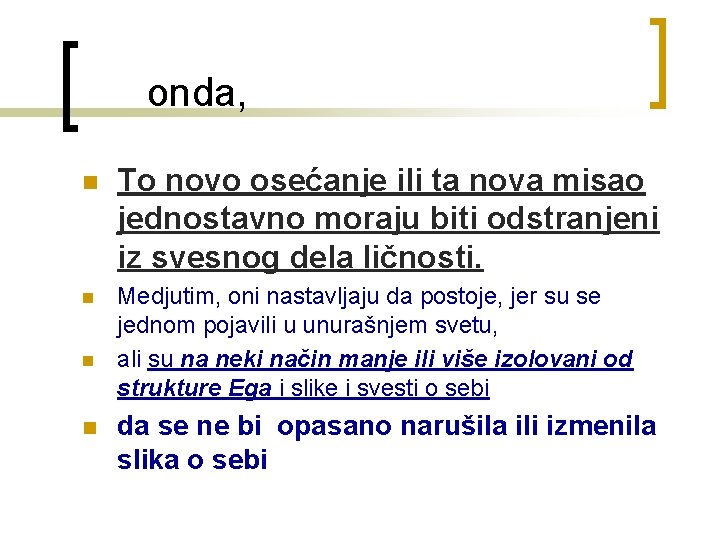  onda, n To novo osećanje ili ta nova misao jednostavno moraju biti odstranjeni