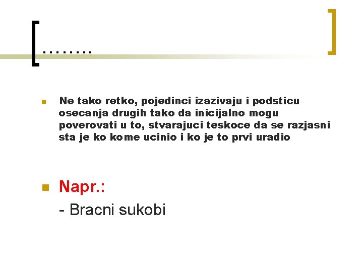 ……. . n Ne tako retko, pojedinci izazivaju i podsticu osecanja drugih tako da
