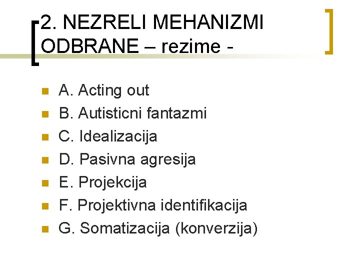 2. NEZRELI MEHANIZMI ODBRANE – rezime - n n n n A. Acting out