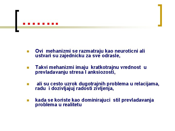  ……. . n Ovi mehanizmi se razmatraju kao neuroticni ali ustvari su zajednicku