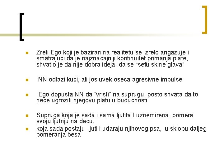 n Zreli Ego koji je baziran na realitetu se zrelo angazuje i smatrajuci da