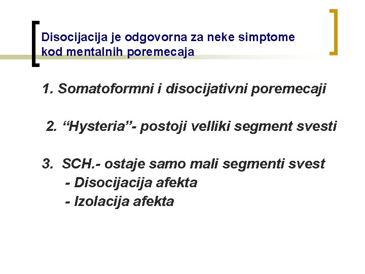 Disocija je odgovorna za neke simptome kod mentalnih poremecaja 1. Somatoformni i disocijativni poremecaji