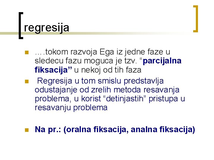 regresija n …. tokom razvoja Ega iz jedne faze u sledecu fazu moguca je