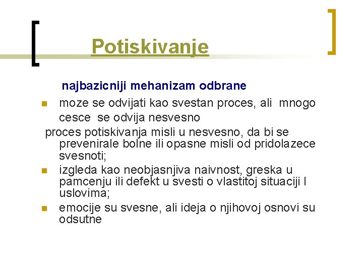  Potiskivanje najbazicniji mehanizam odbrane n moze se odvijati kao svestan proces, ali mnogo