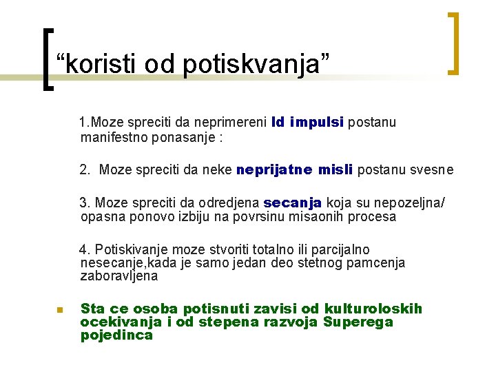 “koristi od potiskvanja” 1. Moze spreciti da neprimereni Id impulsi postanu manifestno ponasanje :