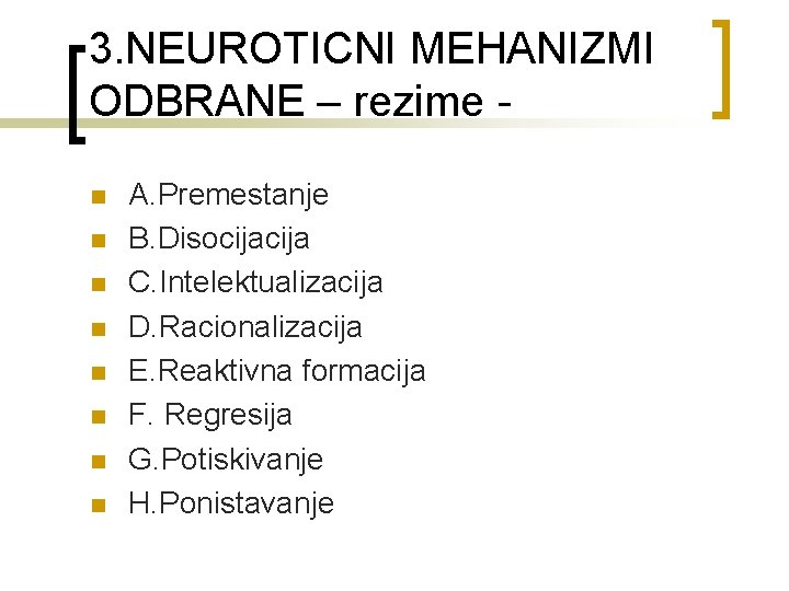 3. NEUROTICNI MEHANIZMI ODBRANE – rezime - n n n n A. Premestanje B.