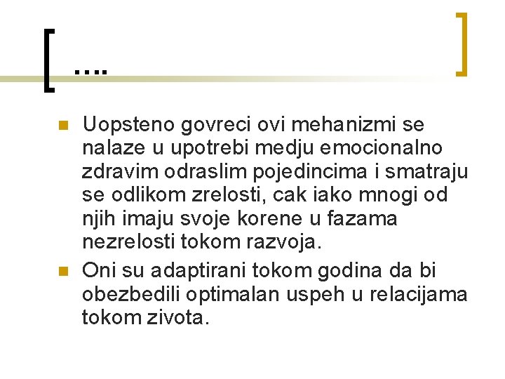  …. n n Uopsteno govreci ovi mehanizmi se nalaze u upotrebi medju emocionalno