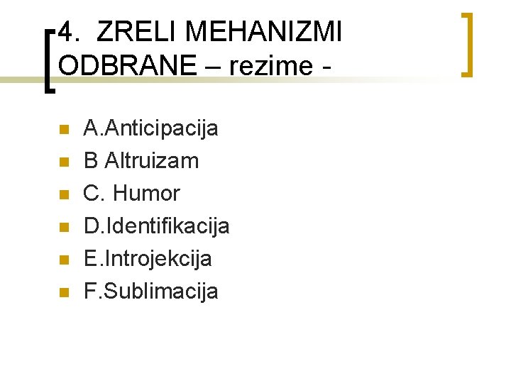 4. ZRELI MEHANIZMI ODBRANE – rezime - n n n A. Anticipacija B Altruizam