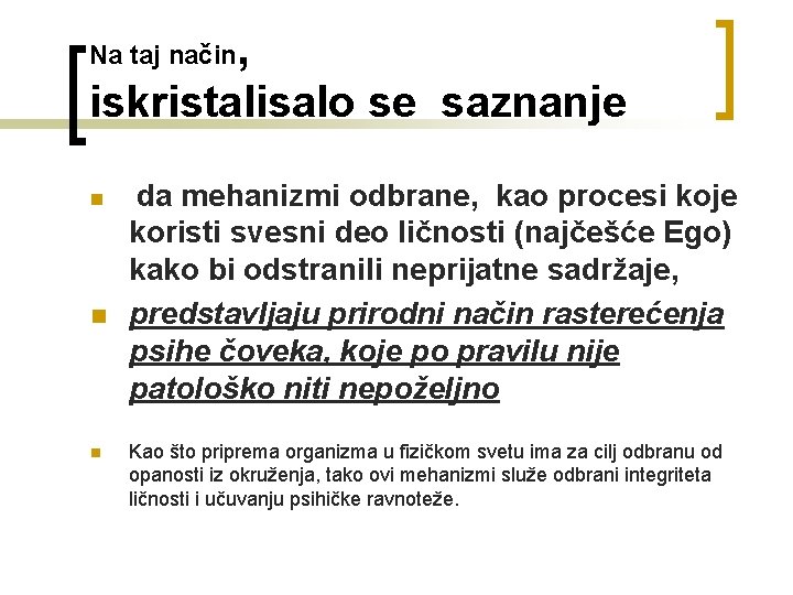 , iskristalisalo se saznanje Na taj način n da mehanizmi odbrane, kao procesi koje