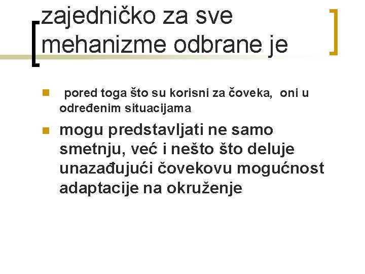 zajedničko za sve mehanizme odbrane je n pored toga što su korisni za čoveka,