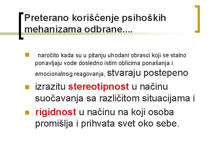 Preterano korišćenje psihoških mehanizama odbrane. . n naročito kada su u pitanju uhodani obrasci