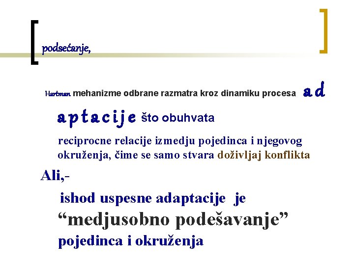 podsećanje, Hartman mehanizme odbrane razmatra kroz dinamiku procesa ad a p t a c