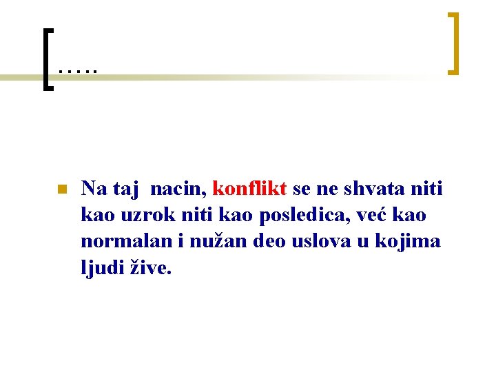 …. . n Na taj nacin, konflikt se ne shvata niti kao uzrok niti