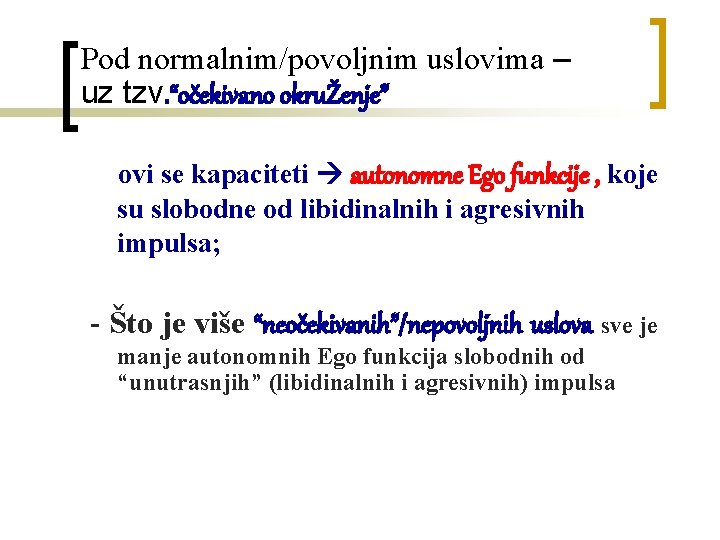 Pod normalnim/povoljnim uslovima – uz tzv. “očekivano okruŽenje” ovi se kapaciteti autonomne Ego funkcije