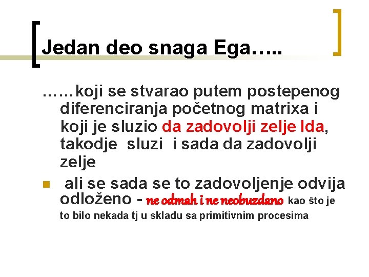 Jedan deo snaga Ega…. . ……koji se stvarao putem postepenog diferenciranja početnog matrixa i