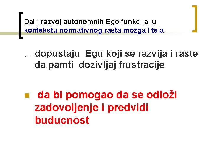 Dalji razvoj autonomnih Ego funkcija u kontekstu normativnog rasta mozga I tela … dopustaju