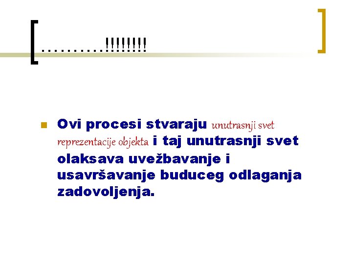 ………. !!!! n Ovi procesi stvaraju unutrasnji svet reprezentacije objekta i taj unutrasnji svet
