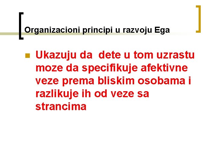 Organizacioni principi u razvoju Ega n Ukazuju da dete u tom uzrastu moze da