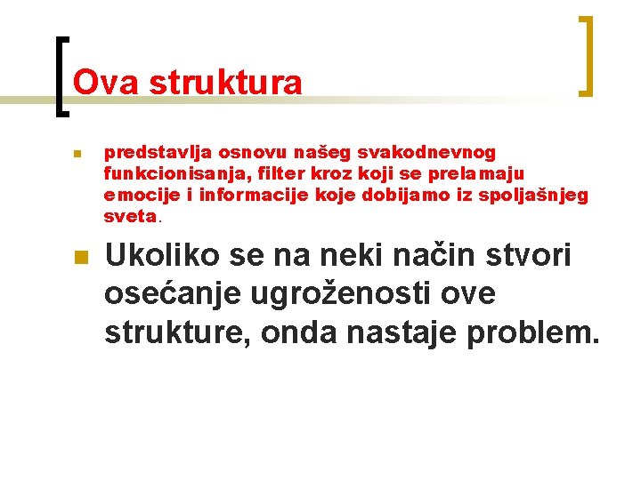 Ova struktura n n predstavlja osnovu našeg svakodnevnog funkcionisanja, filter kroz koji se prelamaju