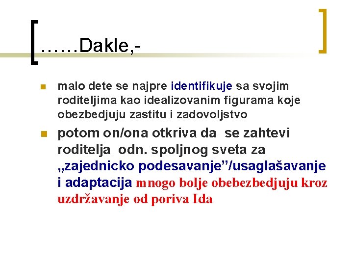 ……Dakle, n malo dete se najpre identifikuje sa svojim roditeljima kao idealizovanim figurama koje