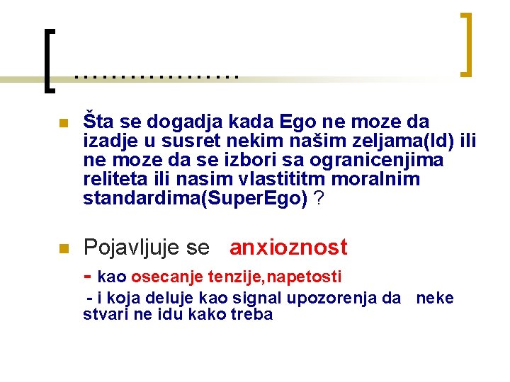  ……………… n Šta se dogadja kada Ego ne moze da izadje u susret