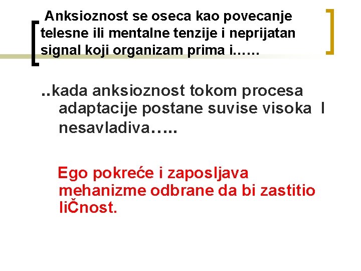  Anksioznost se oseca kao povecanje telesne ili mentalne tenzije i neprijatan signal koji