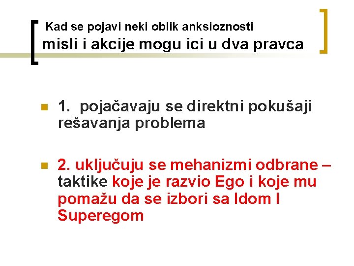  Kad se pojavi neki oblik anksioznosti misli i akcije mogu ici u dva