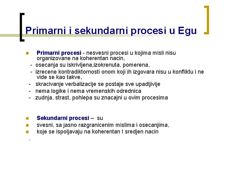 Primarni i sekundarni procesi u Egu Primarni procesi - nesvesni procesi u kojima misli