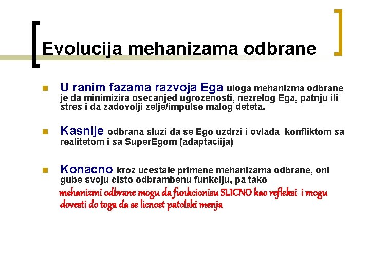 Evolucija mehanizama odbrane n U ranim fazama razvoja Ega uloga mehanizma odbrane n Kasnije