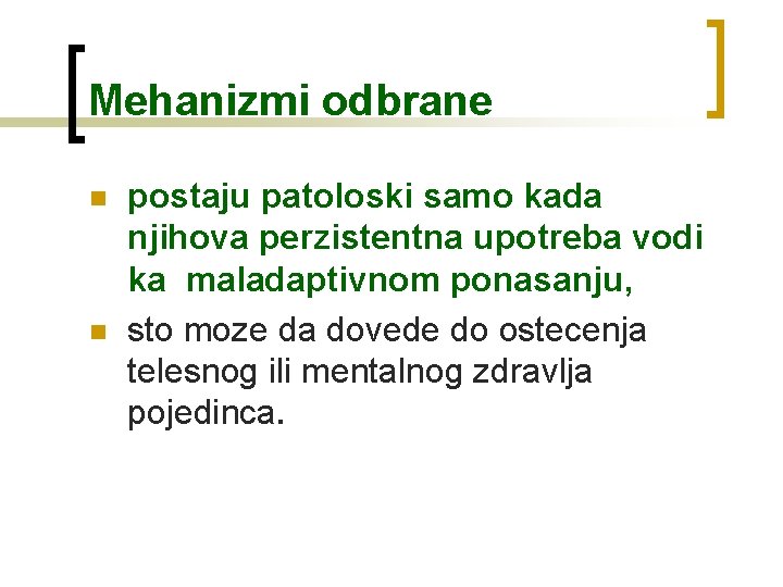 Mehanizmi odbrane n n postaju patoloski samo kada njihova perzistentna upotreba vodi ka maladaptivnom