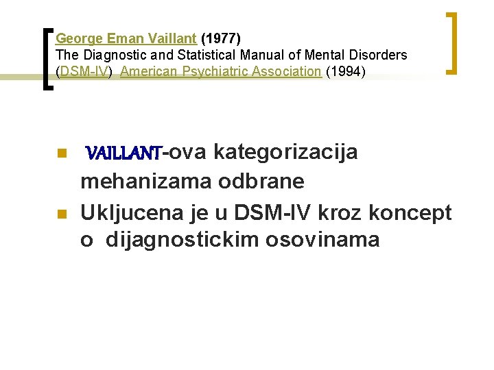 George Eman Vaillant (1977) The Diagnostic and Statistical Manual of Mental Disorders (DSM-IV) American