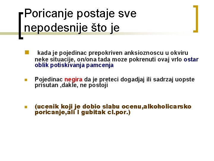 Poricanje postaje sve nepodesnije što je n n n kada je pojedinac prepokriven anksioznoscu